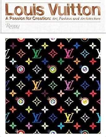 Louis Vuitton : A Passion for Creation: New Art, Fashion and